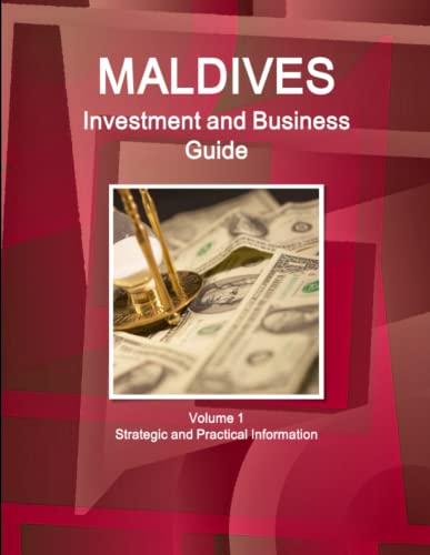 Maldives Investment And Business Guide Volume 1 Strategic And Practical Informat [Paperback]
