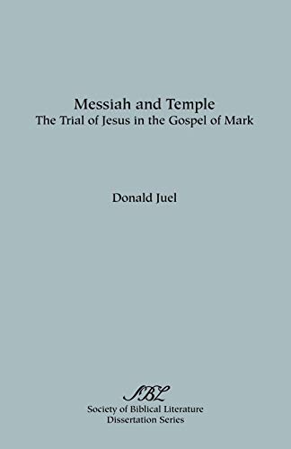 Messiah And Temple The Trial Of Jesus In The Gospel Of Mark (dissertation Serie [Paperback]