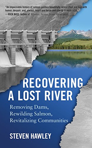 Recovering a Lost River Removing Dams, Rewilding Salmon, Revitalizing Communiti [Paperback]