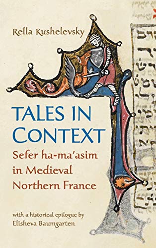 Tales In Context Sefer Ha-Ma'asim In Medieval Northern France (raphael Patai Se [Hardcover]