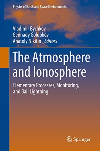 The Atmosphere and Ionosphere Elementary Processes, Monitoring, and Ball Lightn [Hardcover]