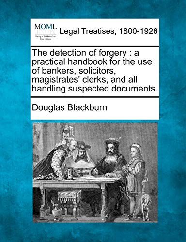 detection of forgery  a practical handbook for the use of bankers, solicitors,  [Paperback]