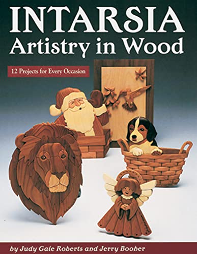 Intarsia Artistry In Wood 12 Projects for Every Occasion [Paperback]