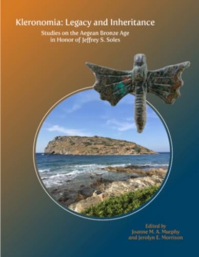 Kleronomia Legacy and Inheritance. Studies on the Aegean Bronze Age in Honor of [Hardcover]