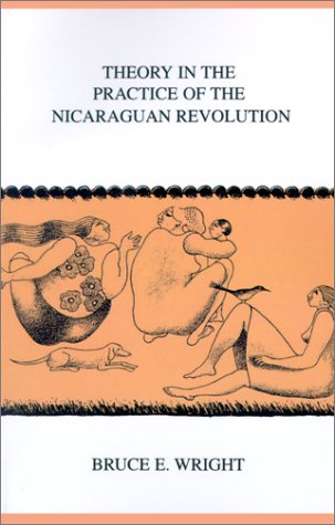 Theory in the Practice of the Nicaraguan Revolution [Paperback]