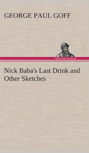 Nick Baba's Last Drink and Other Sketches [Hardcover]