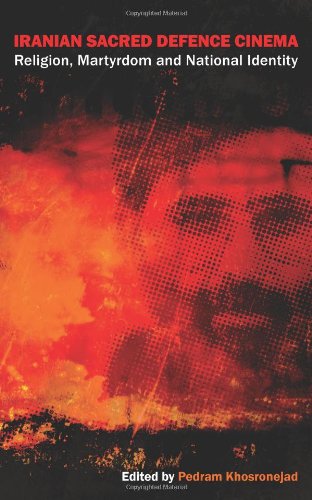 Iranian Sacred Defence Cinema Religion, Martyrdom And National Identity [Hardcover]