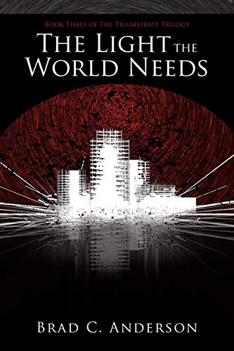The Light The World Needs Book Three Of The Triumvirate Trilogy [Paperback]