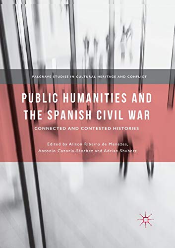 Public Humanities and the Spanish Civil War Connected and Contested Histories [Paperback]