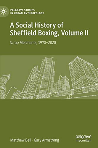 A Social History of Sheffield Boxing, Volume II Scrap Merchants, 1970-2020 [Hardcover]