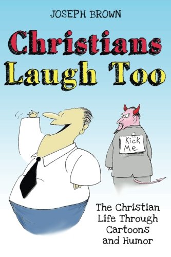 Christians Laugh Too  The Christian Life Through Cartoons and Humor [Paperback]