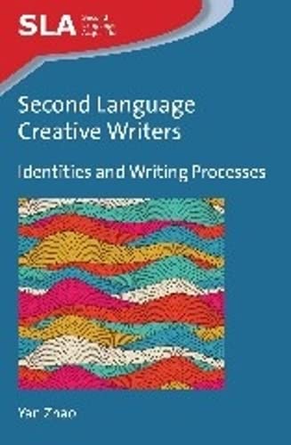 Second Language Creative Writers Identities and Writing Processes [Paperback]