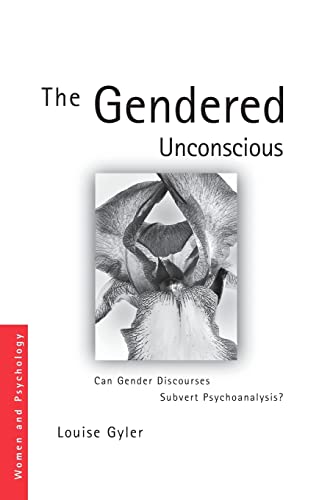 The Gendered Unconscious Can Gender Discourses Subvert Psychoanalysis [Paperback]