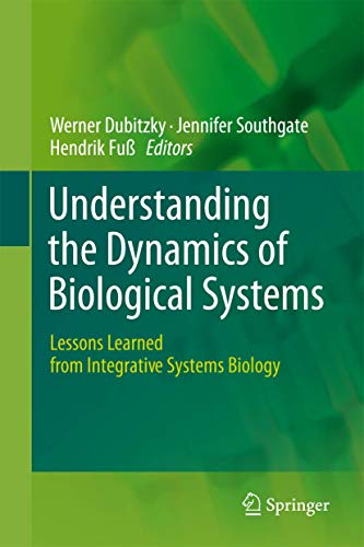 Understanding the Dynamics of Biological Systems Lessons Learned from Integrati [Hardcover]