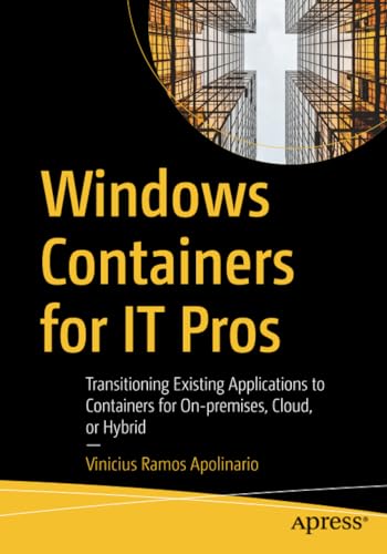 Windows Containers for IT Pros Transitioning Existing Applications to Container [Paperback]