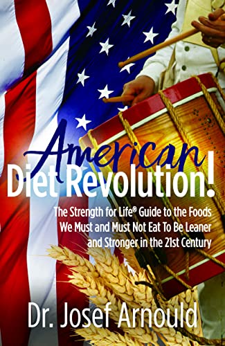 American Diet Revolution The Strength for Life Guide to the Foods We Must and [Paperback]