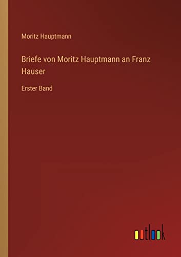 Briefe Von Moritz Hauptmann An Franz Hauser