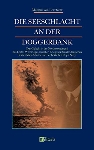 Die Seeschlacht an der Doggerbank  Das Gefecht in der Nordsee Whrend des Erste [Paperback]