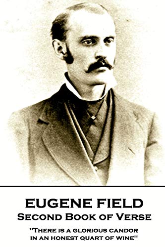 Eugene Field - Second Book of Verse  'there Is a Glorious Candor in an Honest Q [Paperback]