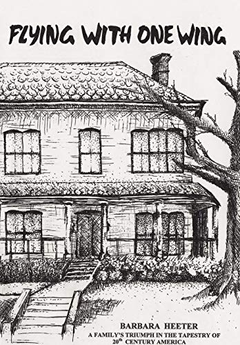 Flying with One Wing  A Familys Triumph in the Tapestry of 20th Century Americ [Hardcover]