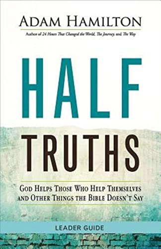 Half Truths Leader Guide God Helps Those Who Help Themselves And Other Things T [Paperback]