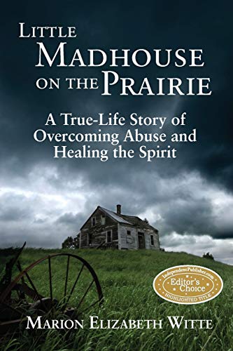 Little Madhouse On The Prairie A True-Life Story Of Overcoming Abuse And Healin [Paperback]