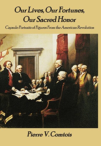 Our Lives, Our Fortunes, Our Sacred Honor  Capsule Portraits of Figures from th [Hardcover]