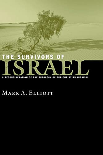 The Survivors Of Israel A Reconsideration Of The Theology Of Pre-Christian Juda [Paperback]