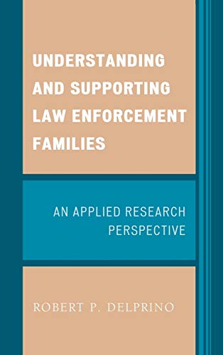 Understanding and Supporting Law Enforcement Families An Applied Research Persp [Hardcover]