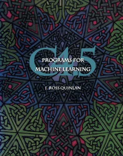 C4.5 Programs for Machine Learning [Paperback]