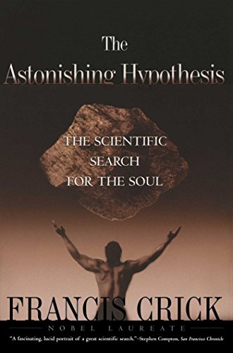 Astonishing Hypothesis The Scientific Search for the Soul [Paperback]