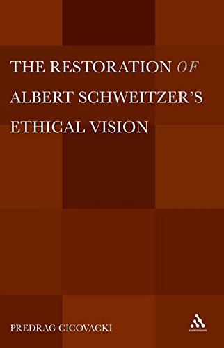 The Restoration of Albert Schweitzer's Ethical Vision [Hardcover]