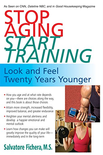Stop Aging, Start Training Look and Feel Twenty Years Younger [Paperback]