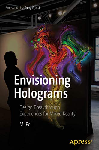 Envisioning Holograms Design Breakthrough Experiences for Mixed Reality [Paperback]