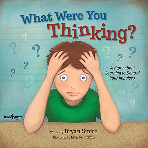 What Were You Thinking Learning To Control Your Impulses [Paperback]