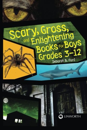 Scary, Gross, And Enlightening Books For Boys Grades 3-12 [Paperback]