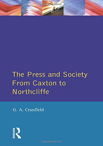 The Press and Society From Caxton to Northcliffe [Paperback]