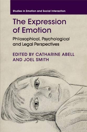 The Expression of Emotion Philosophical, Psychological and Legal Perspectives [Paperback]