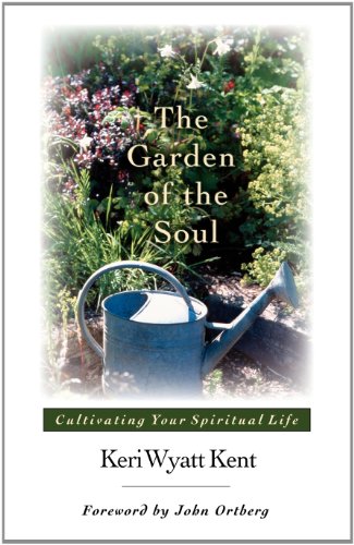 The Garden Of The Soul Cultivating Your Spiritual Life [Paperback]