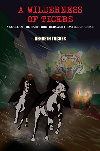 A Wilderness Of Tigers A Novel Of The Harpe Brothers And Frontier Violence [Paperback]