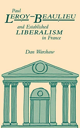 Paul Leroy-Beaulieu and Established Liberalism in France [Hardcover]