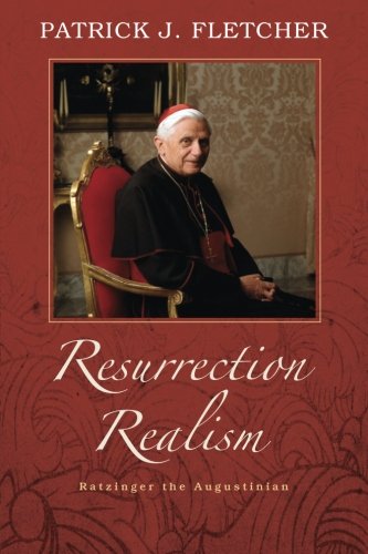 Resurrection Realism Ratzinger The Augustinian [Paperback]