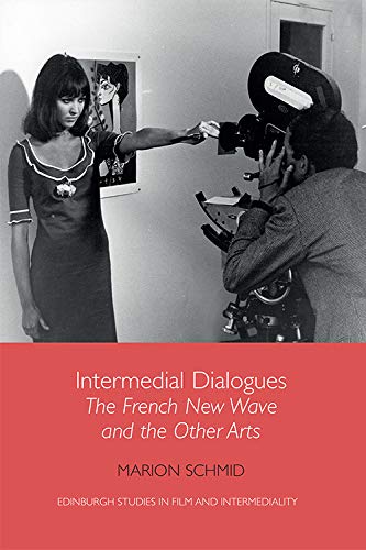 Intermedial Dialogues The French New Wave and the Other Arts [Hardcover]