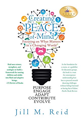 Creating Peace Of Mind Focusing On What Matters In A Changing World [Paperback]