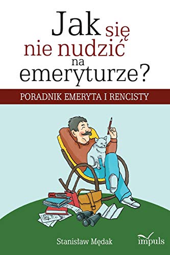 Jak Si&281 Nie Nudzic Na Emeryturze [Paperback]