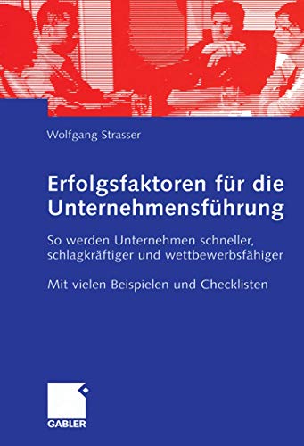 Erfolgsfaktoren fr die Unternehmensfhrung So werden Unternehmen schneller, sc [Paperback]