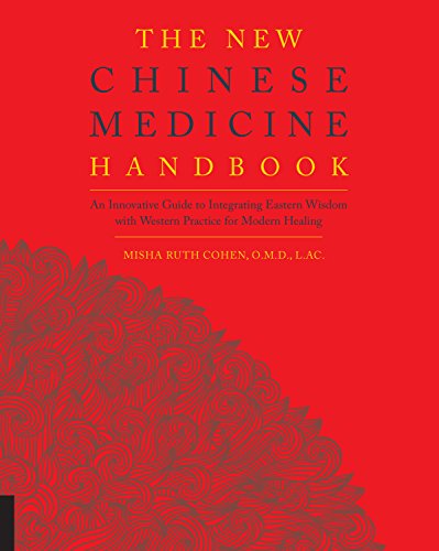 The New Chinese Medicine Handbook An Innovative Guide to Integrating Eastern Wi [Paperback]