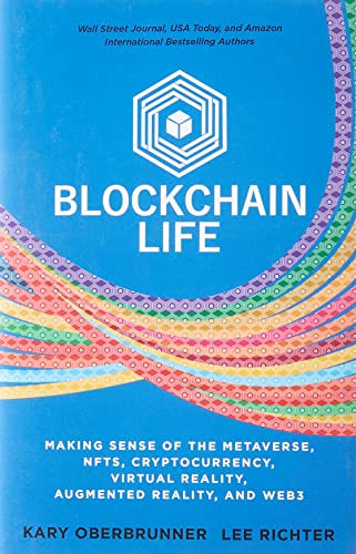Blockchain Life  Making Sense of the Metaverse, NFTs, Cryptocurrency, Virtual R [Hardcover]