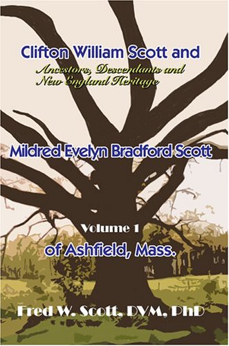 Clifton William Scott and Mildred Evelyn Bradford Scott of Ashfield, Mass  Ance [Hardcover]