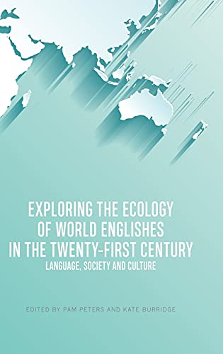 Exploring the Ecology of World Englishes in the Twenty-first Century Language,  [Hardcover]